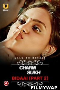 CharmSukh Bidaai (2023) Part 2 Ullu Original Hindi Hot Webseries