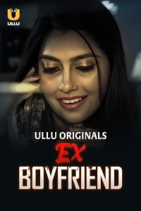 Ex Boyfriend (2024) Ullu Hindi Unrated Web Series