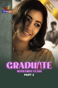 Graduate With First Class (2024) Part 2 Atrangii Hindi Unrated Web Series