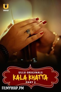 Kala Khatta (2024) Part 2 Ullu Hindi Unrated Web Series