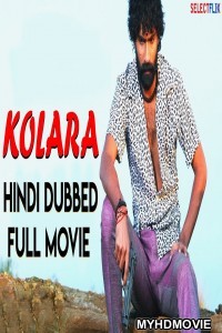 Kolara (2018) South Indian Hindi Dubbed Movie