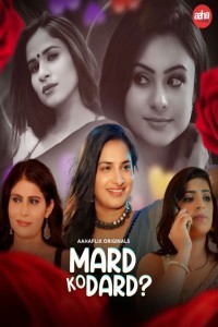 Mard Ko Dard (2024) AahaFlix Hindi Unrated Web Series