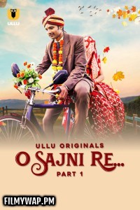 O Sajni Re (2024) Ullu Hindi Unrated Web Series