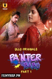 Painter Babu (2024) Ullu Hindi Unrated Web Series