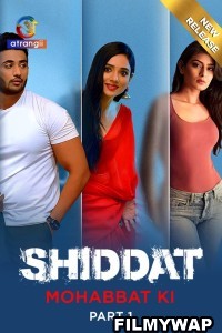 Shiddat Mohabbat Ki (2024) Atrangii Hindi Unrated Webseries